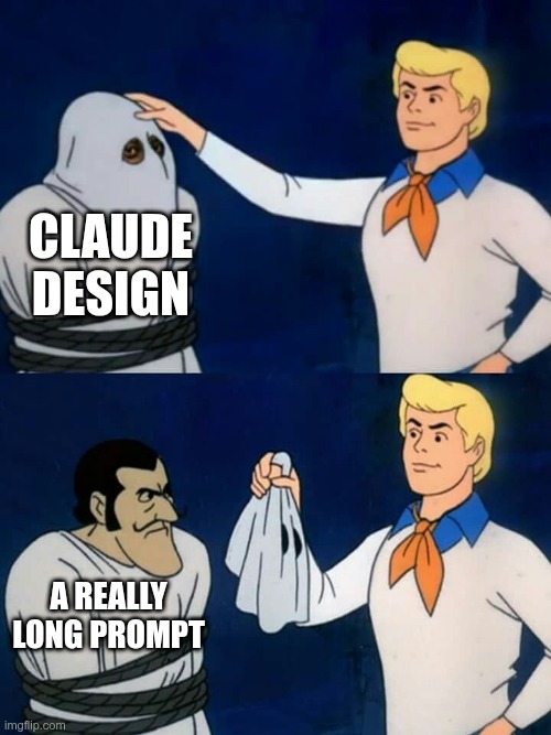 Scooby-Doo mask-reveal meme — ghost labeled 'Claude Design', unmasked villain labeled 'a really long prompt'