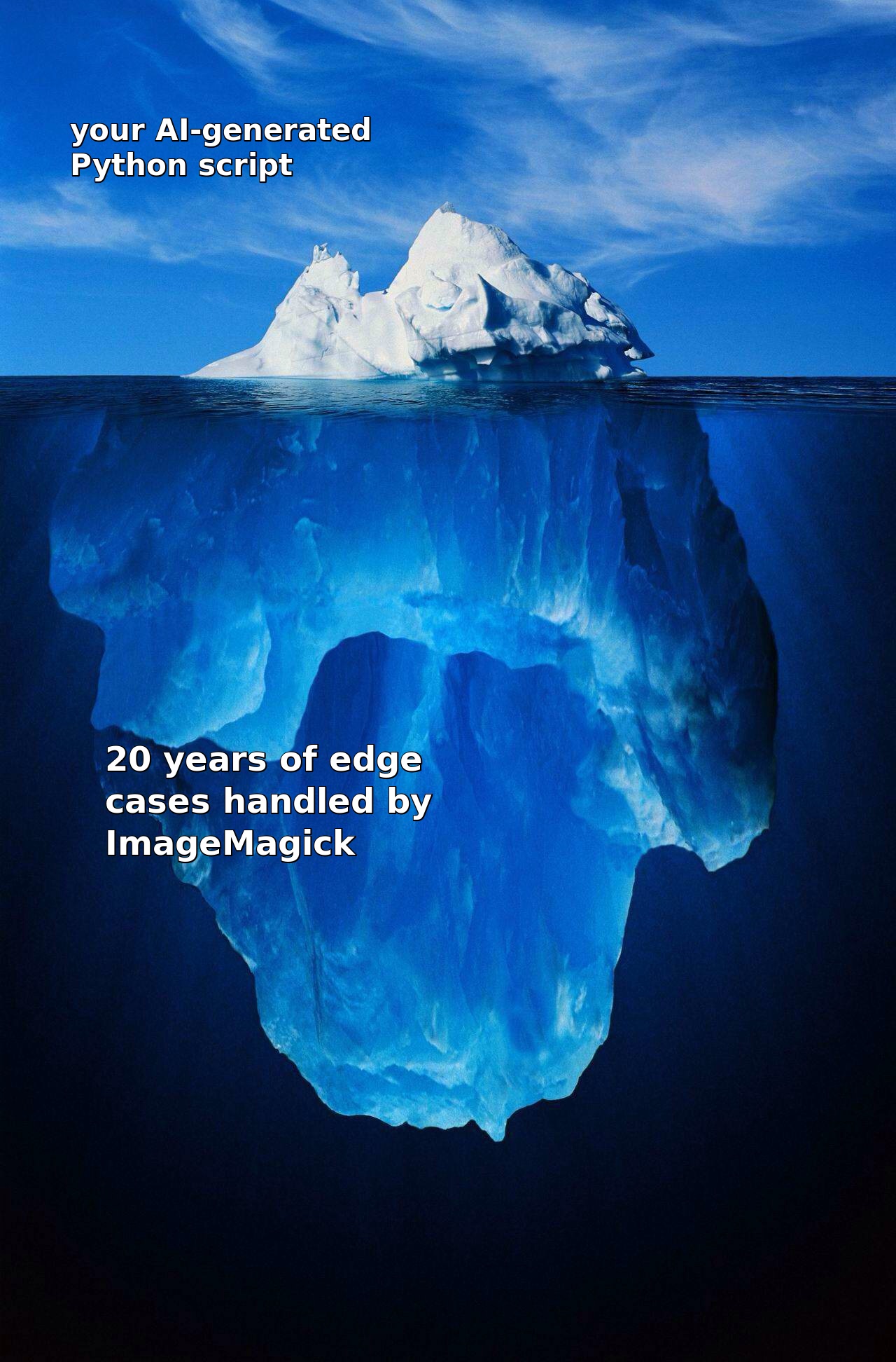 Iceberg meme: the small tip above water is labeled "your AI-generated Python script" while the massive underwater portion is labeled "20 years of edge cases handled by ImageMagick"